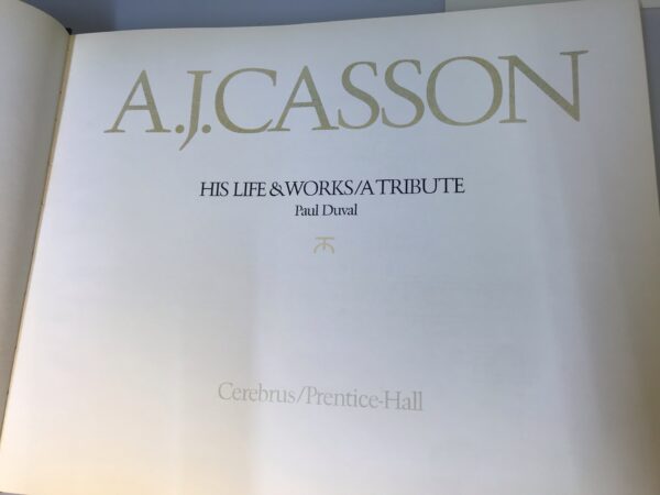 A.J. Casson, His Life & Works: A Tribute, Paul Duval, Signed