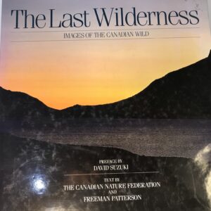 The Last Wilderness: Images Of The Canadian Wild Hardcover