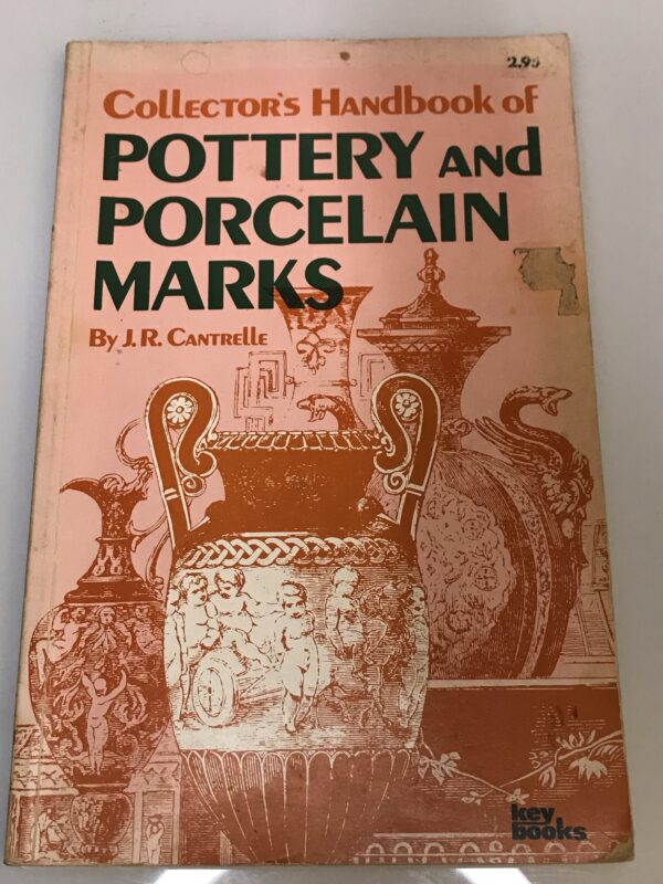 Collector's Handbook of Pottery and Porcelain Marks, J.R. Cantrelle