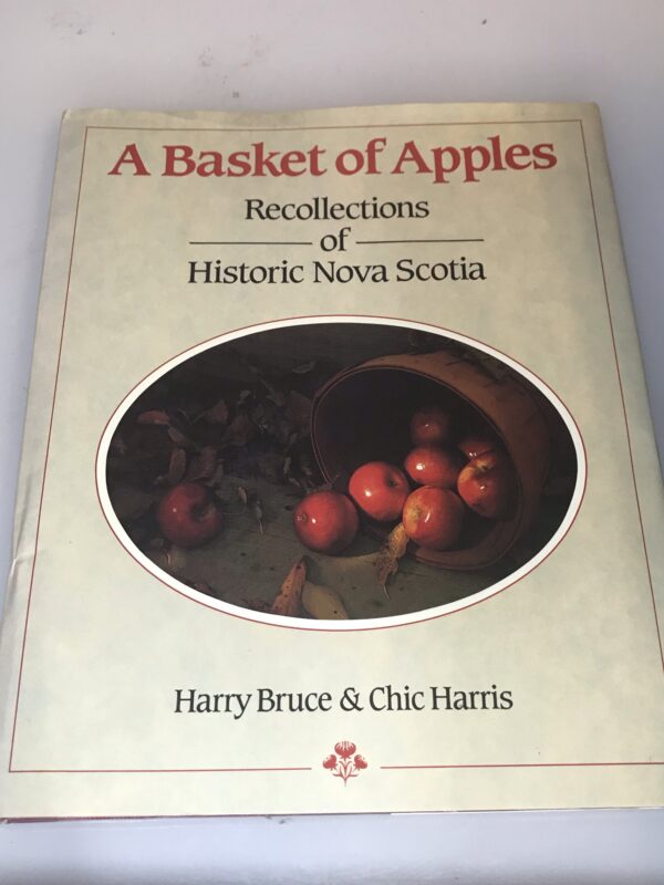 A Basket of Apples, Recollections of Historic Nova Scotia, Harry Bruce & Chic Harris