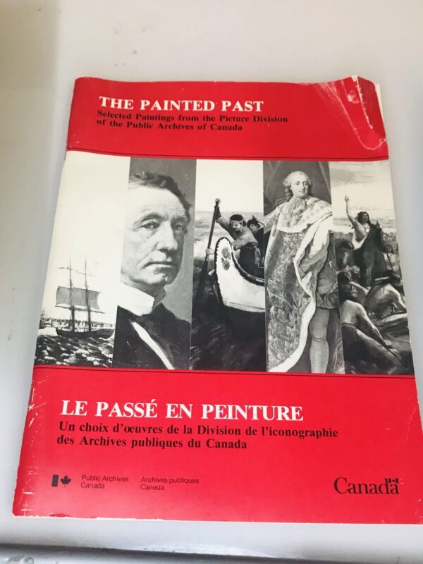 The Painted Past, Selected Paintings from the Picture Division of the Public Archives of Canada