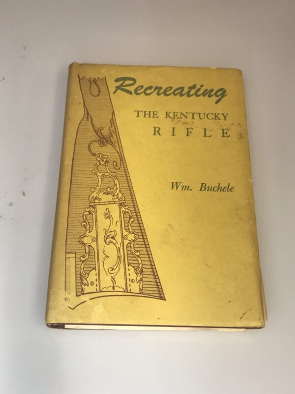 Recreating the Kentucky Rifle, William Buchele