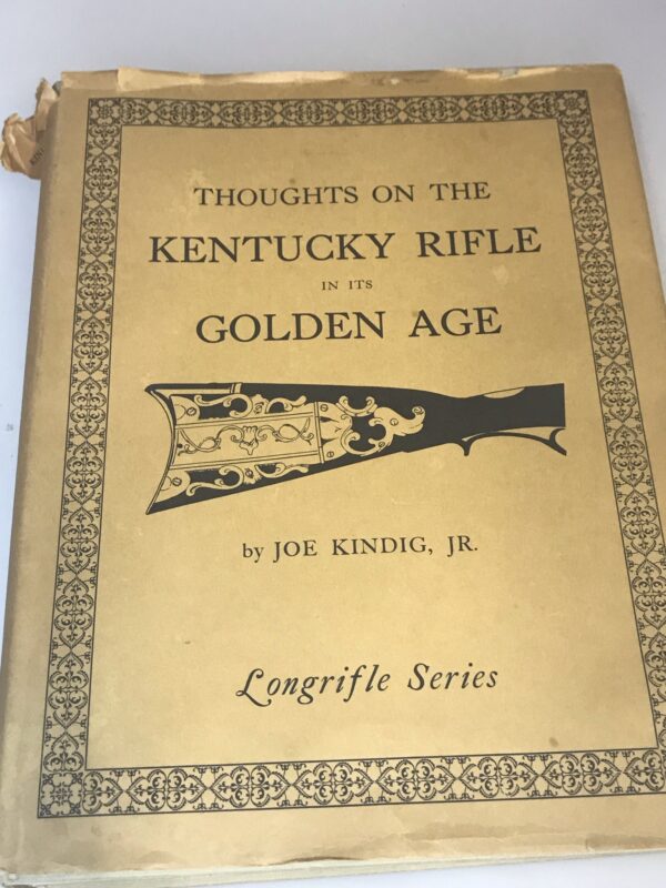 Thoughts on the Kentucky Rifle in its Golden Age, Longrifle Series, Joe Kindig JR.