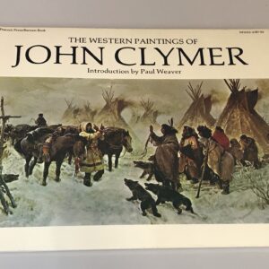 The Western Paintings of John Clymer Introduction by Paul Weaver