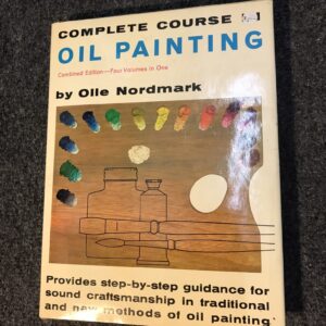 Complete Course in Oil Painting - Olle Nordmark