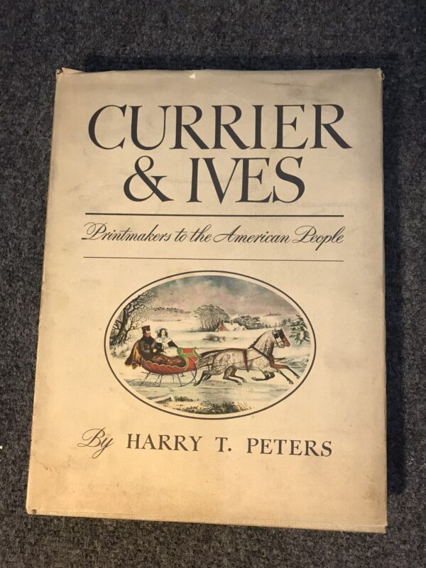 Currier & Ives Printmakers to the American People - Harry T. Peters