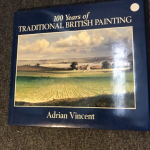 100 Years of Traditional British Painting - Adrian Vincent