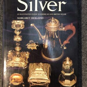 Silver An Illustrated guide to American and British Silver - Margaret Holland