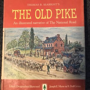 The Old Pile, An Illustrated Narrative of the National Road - Thomas B. Searight