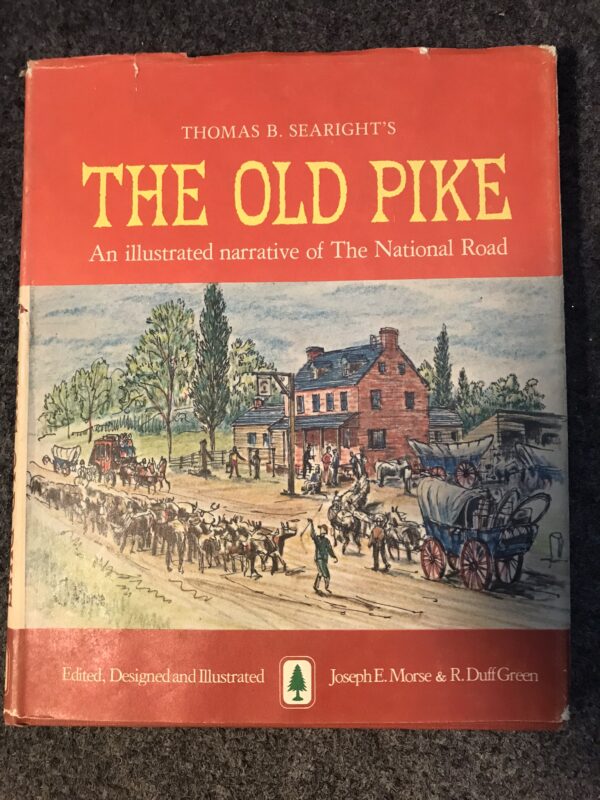 The Old Pile, An Illustrated Narrative of the National Road - Thomas B. Searight