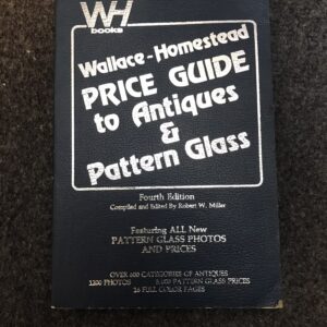 Wallace Homestead Price Guide to Antiques and Pattern Glass 4th Edition