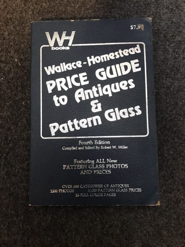 Wallace Homestead Price Guide to Antiques and Pattern Glass 4th Edition