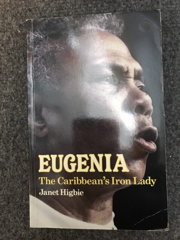 Eugenia The Caribbean's Iron Lady by Janet Higbie