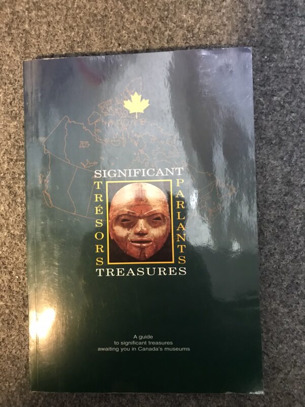 Significant Treasures A Guide to significant Treasures awaiting you in Canada's Museums