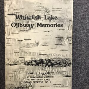 Whitefish Lake Ojibway Memories